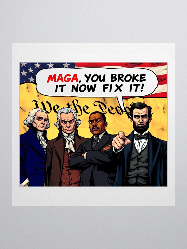 MAGA, You Broke It Now Fix It! - Sticker product image (1)