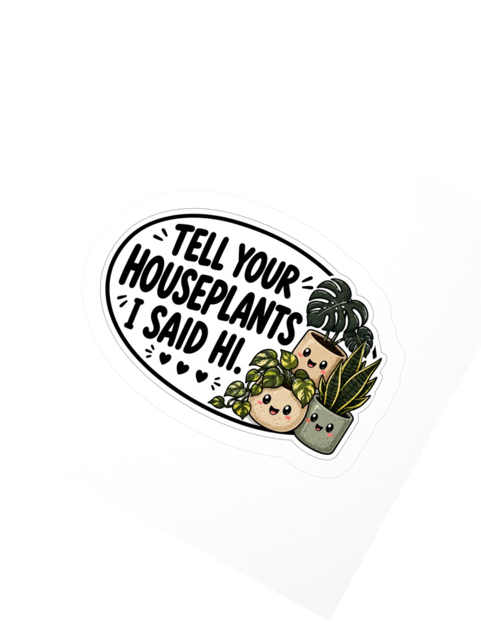 Tell Your Houseplants I Said Hi Kiss Cut Sticker product image (2)