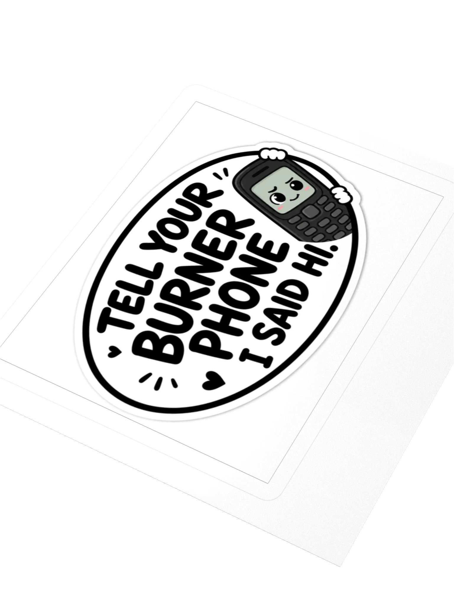 Tell Your Burner Phone I Said Hi Kiss Cut Sticker product image (3)