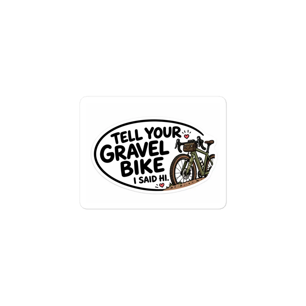 Tell Your Gravel Bike I Said Hi Sticker product image (1)