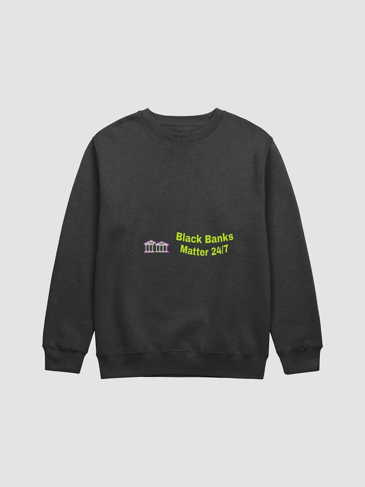 Black Banks Matter 24/7 Graphic Sweatshirt product image (1)