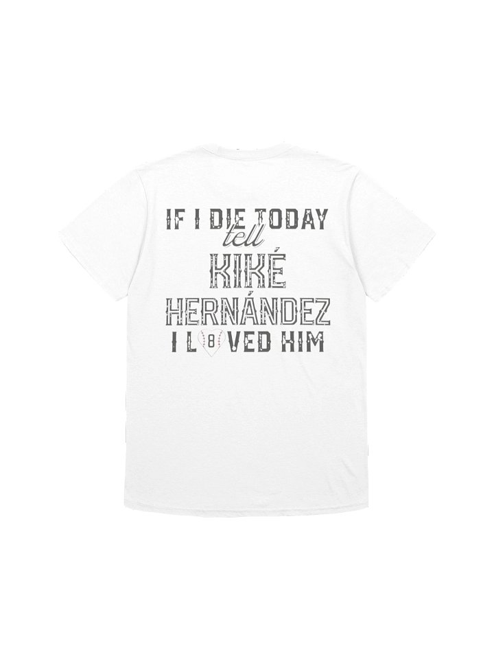 If I Die Today Tell Kike Hernandez I Loved Him Shirt product image (1)
