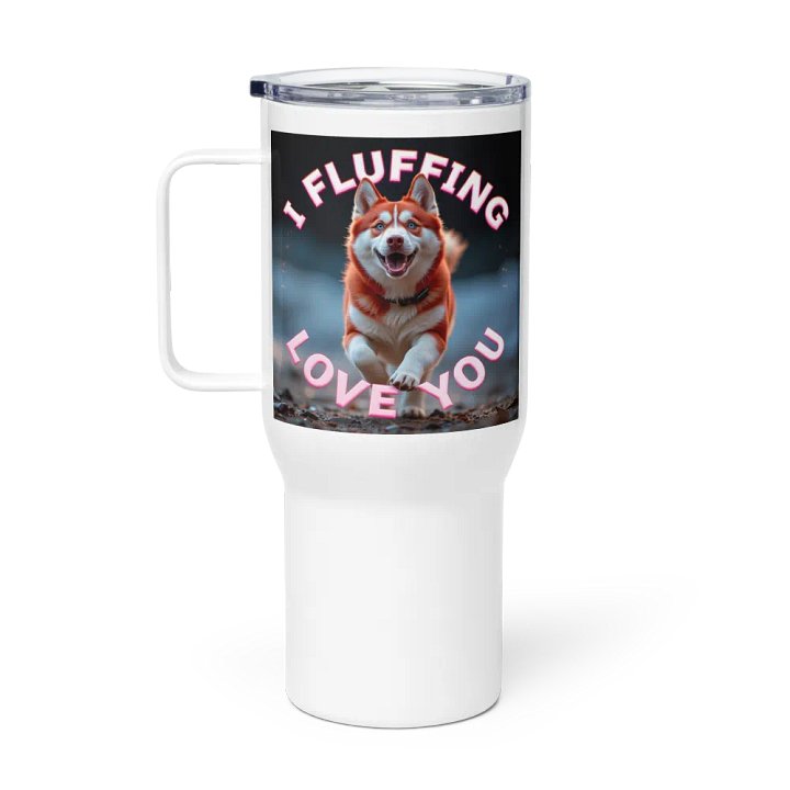"I FLUFFING LOVE YOU" HUSKY TRAVEL MUG product image (1)