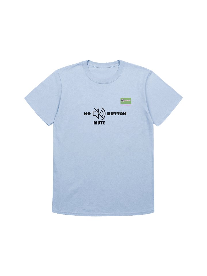 No Mute Button Madge Unmuted T-Shirt product image (1)