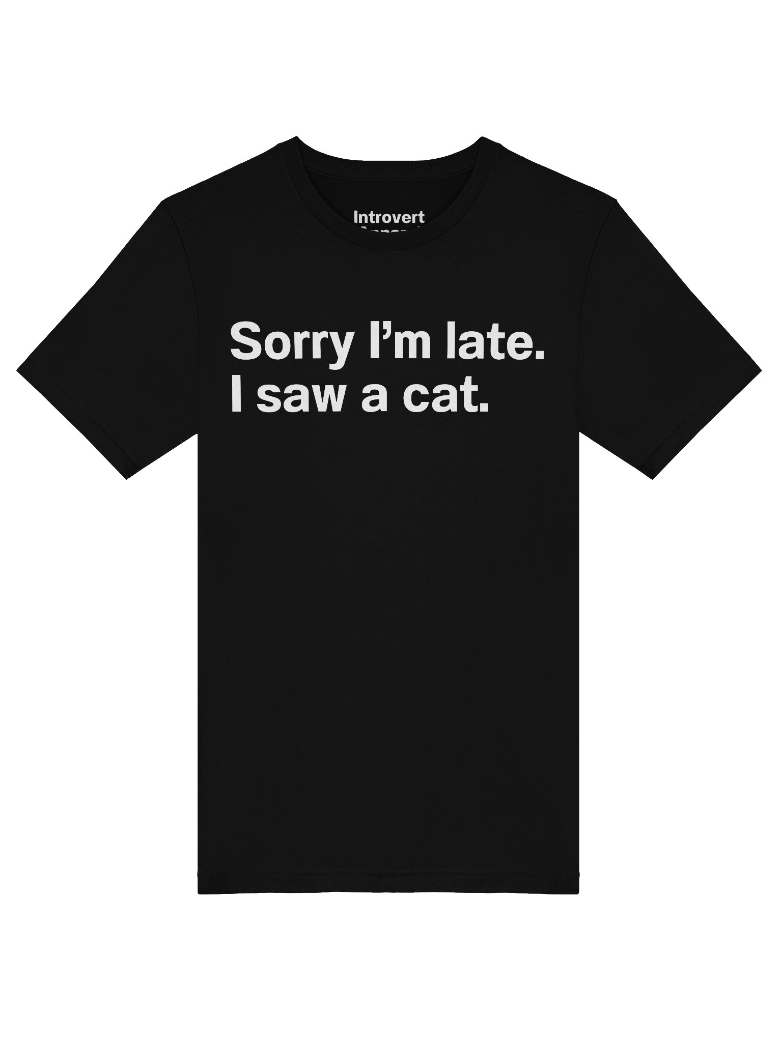Sorry I’m late. I saw a cat. Unisex T-Shirt product image (5)