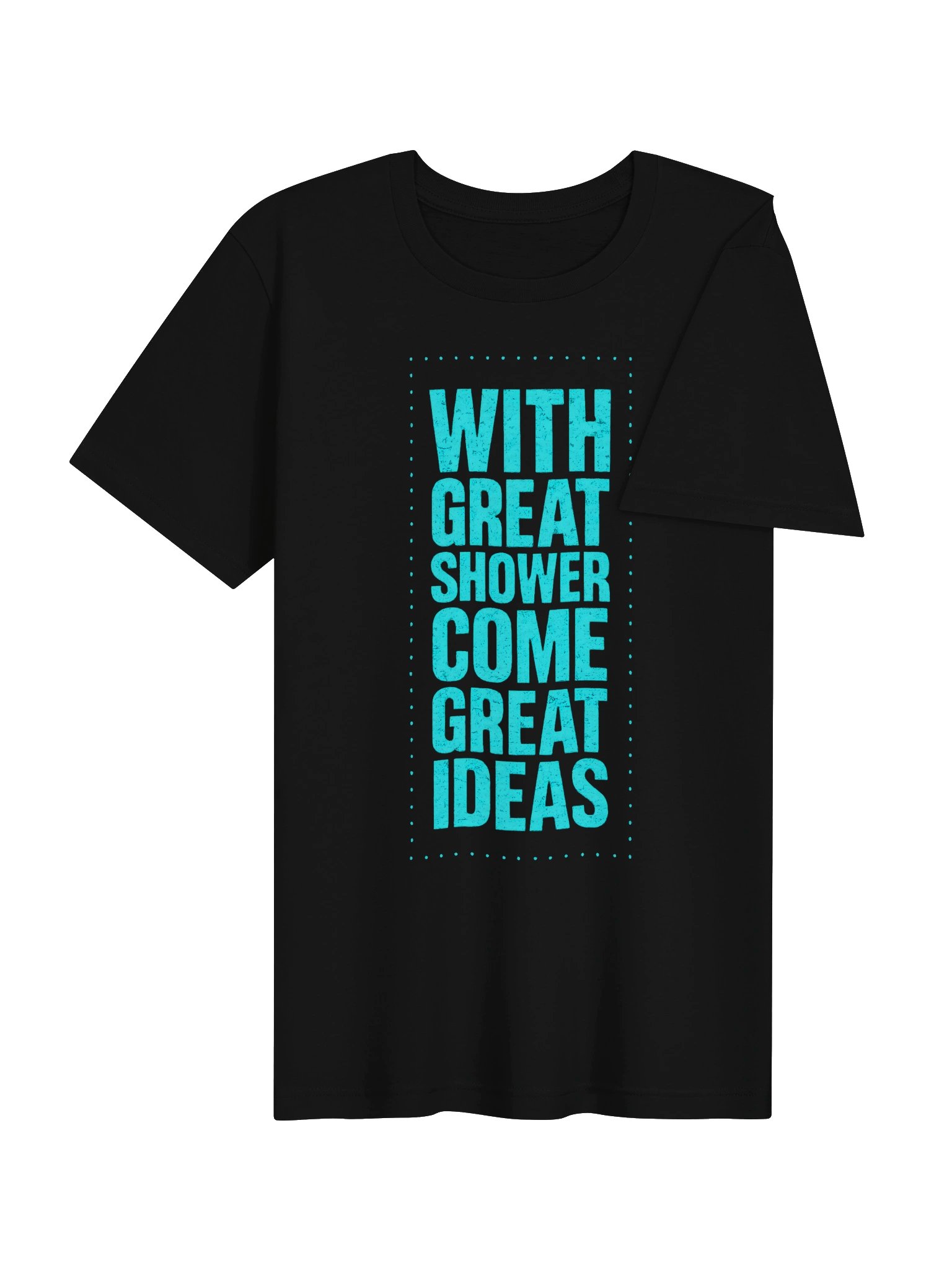 "With Great Shower Come Great Ideas" Tech Typography Graphic T-Shirt product image (4)