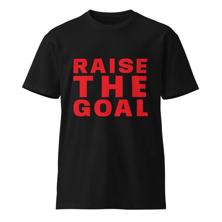 Raise The Goal t-shirt product image (1)