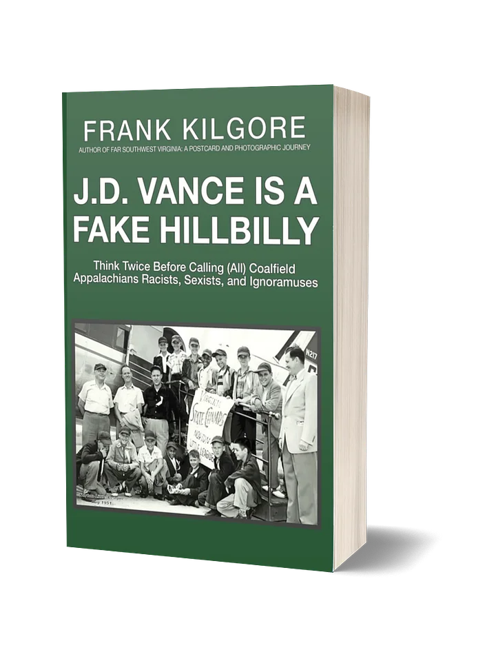 J. D. Vance Is a Fake Hillbilly: Think Twice Before Calling (All) Coalfield Appalachians Racists, Sexists, and Ignoramuses (Paperback) product image (1)