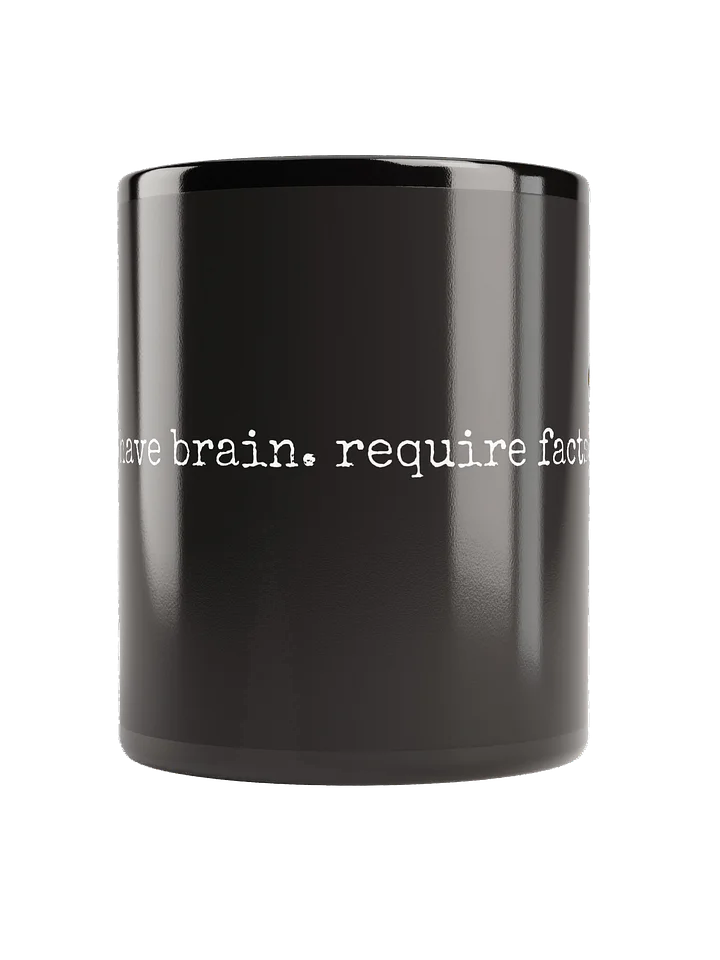 "have brain, require facts" Mug product image (2)