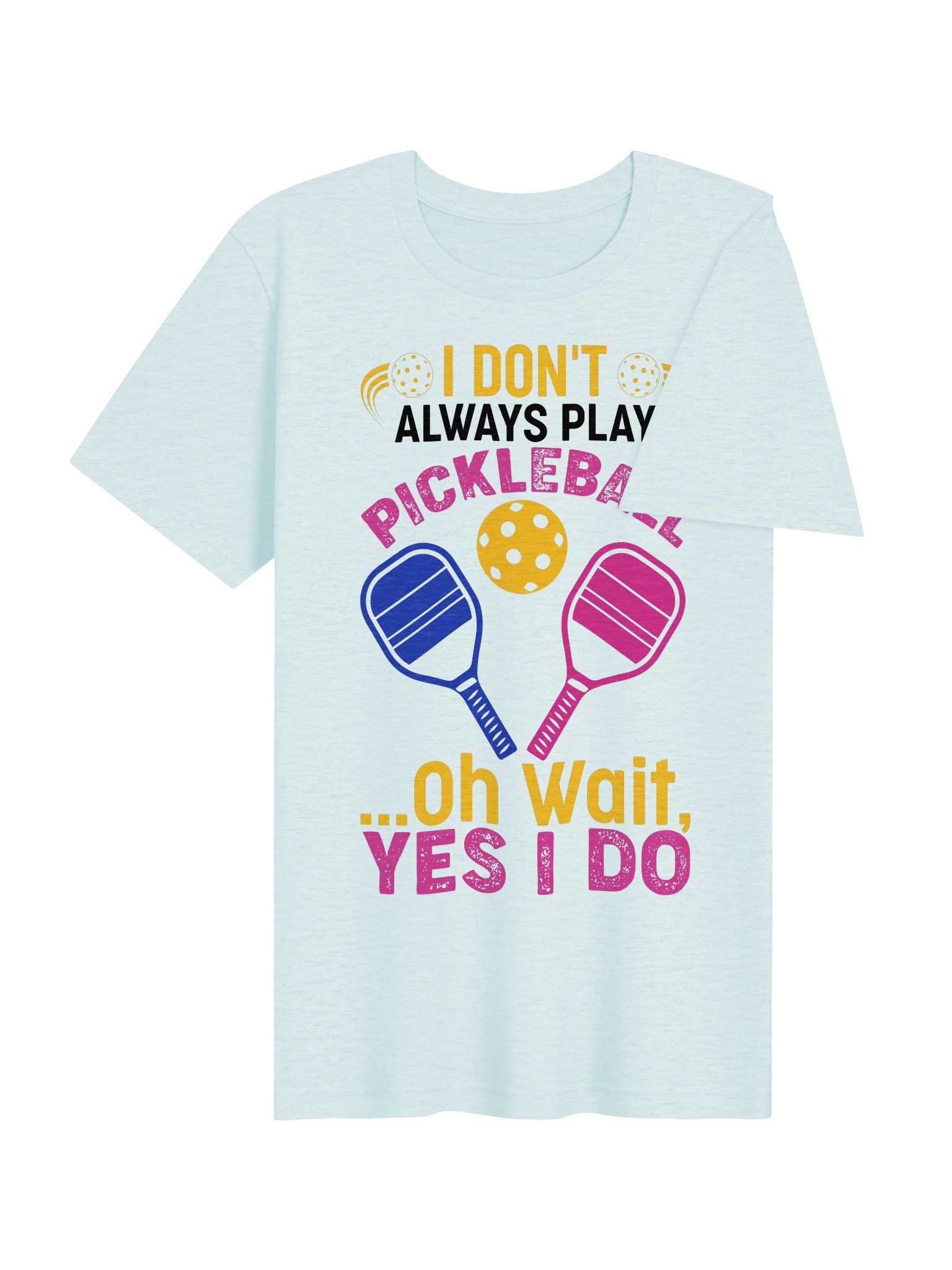 I Don't Always Play Pickleball Funny Pickleball Shirt | Paddle Graphic Tee product image (43)