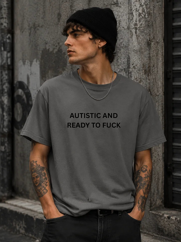 Autistic & Ready To Fuck Unisex Tee product image (4)