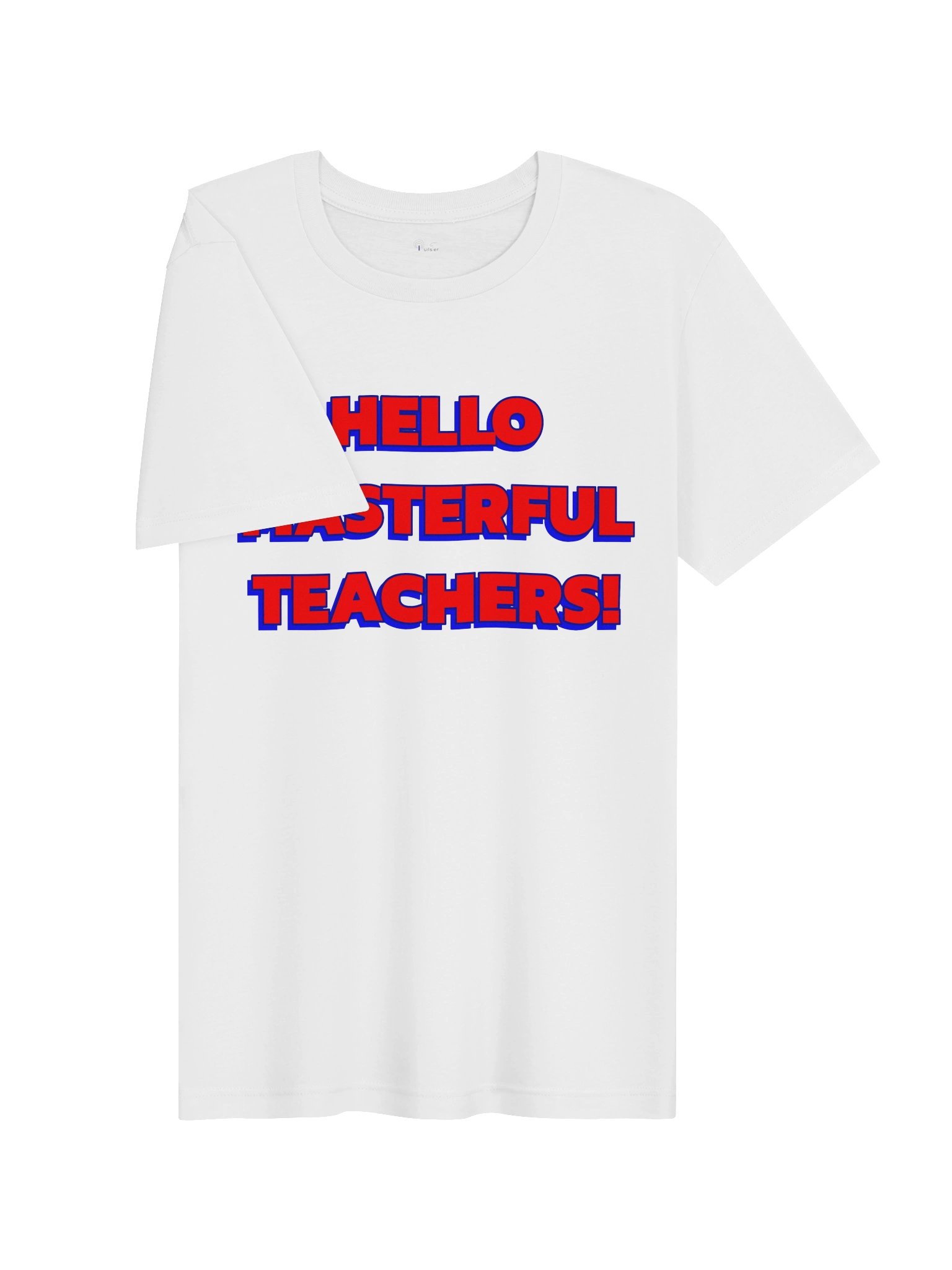 HELLO MASTERFUL TEACHERS! ORIGINAL T product image (3)