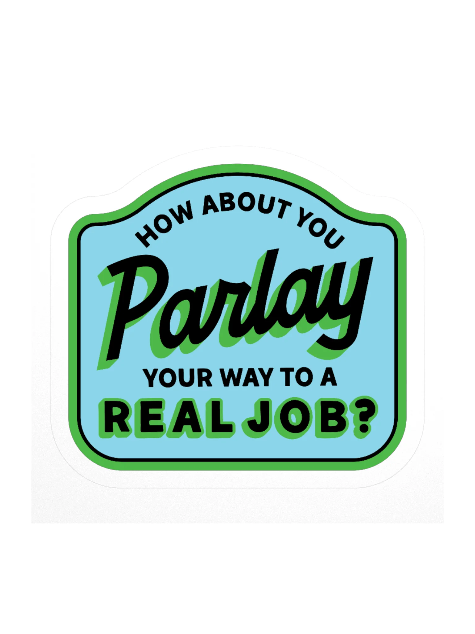 Parlay Your Way To A Real Job Sticker product image (2)