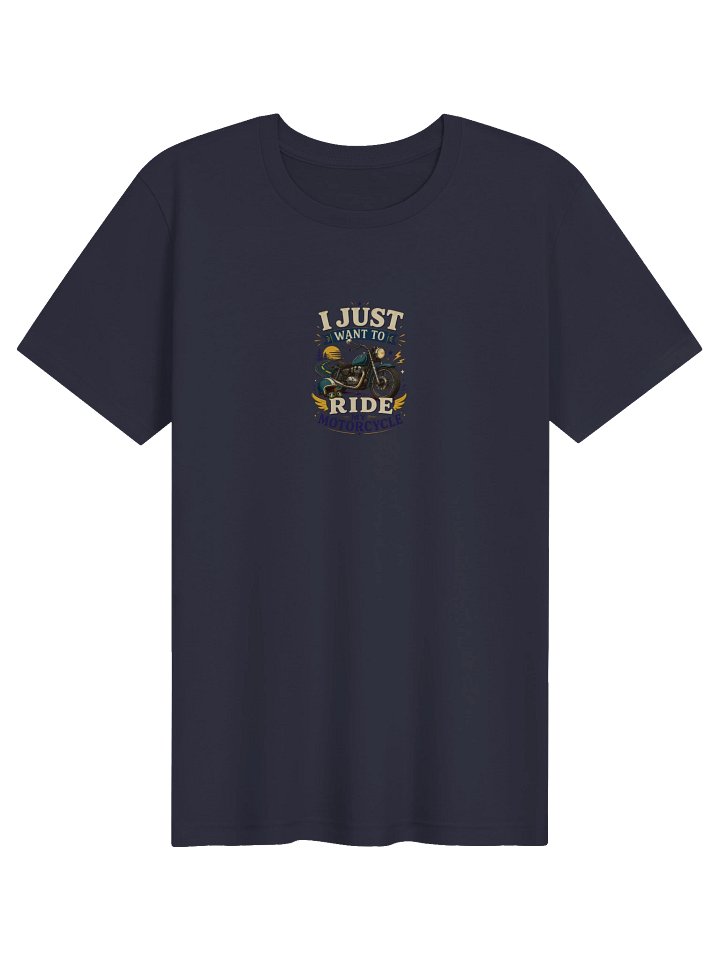I Just Want To Ride My Motorcycle Tee product image (1)