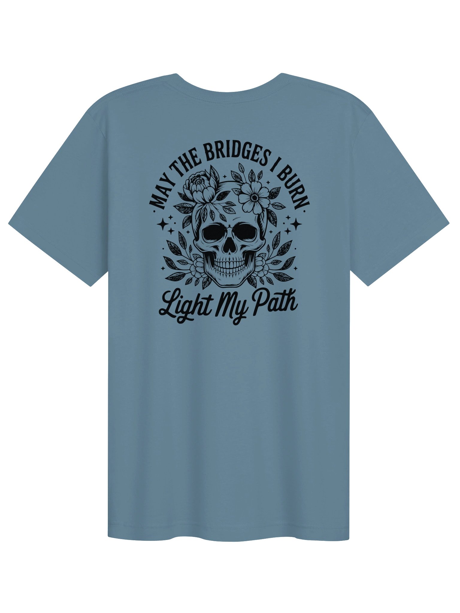 May the Bridges I Burn Light My Path T-Shirt | Front & Back Graphic Tee product image (19)