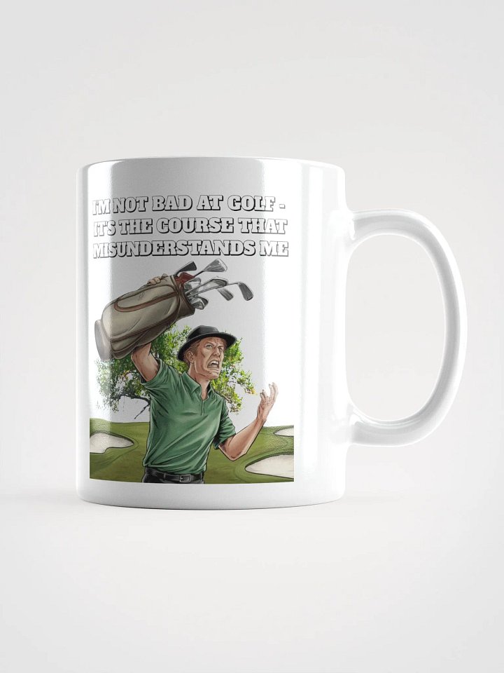 I'm Not Bad At Golf - It's The Course That Misunderstands Me White Mug product image (1)