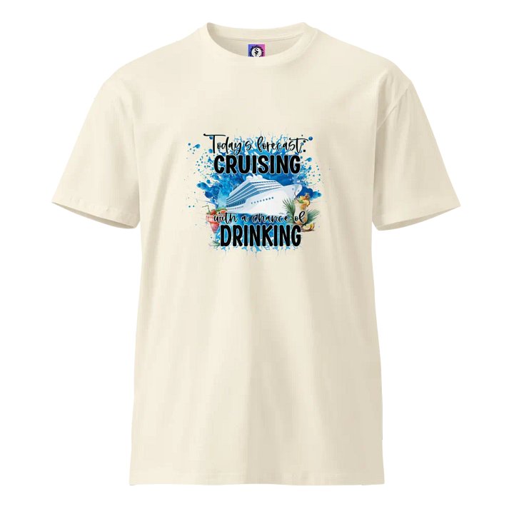 Today's Forecast Cruising With a Chance of Drinking Unisex Premium Light Colours T-Shirt product image (1)