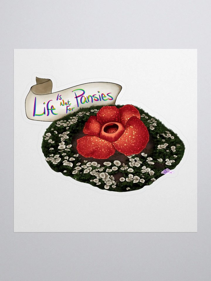 Life is Not for Pansies Sticker product image (1)