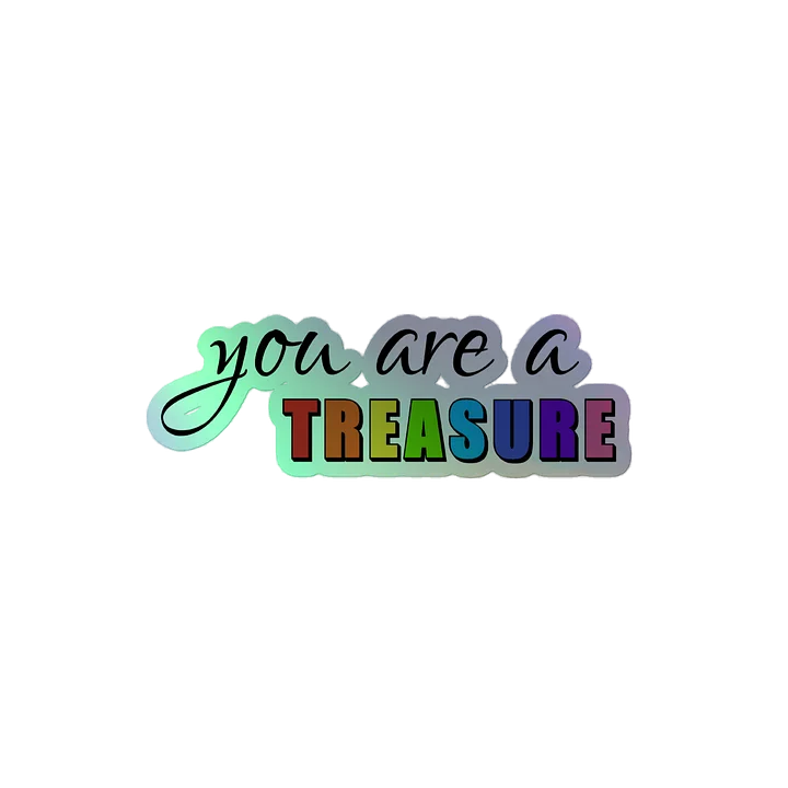 you are a treasure — holographic sticker product image (2)