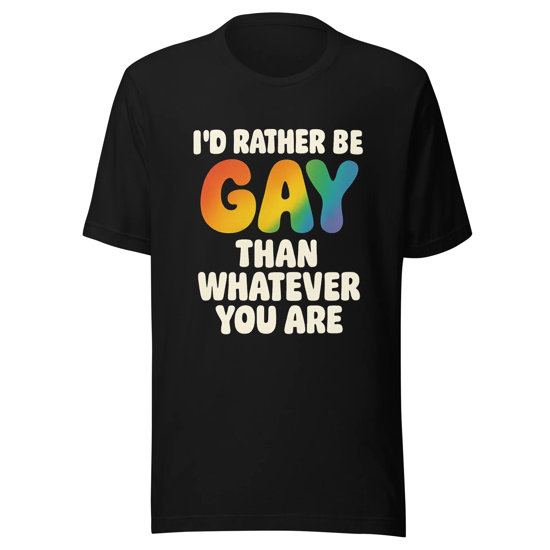 I'd Rather Be Gay Than Whatever You Are Tee product image (1)