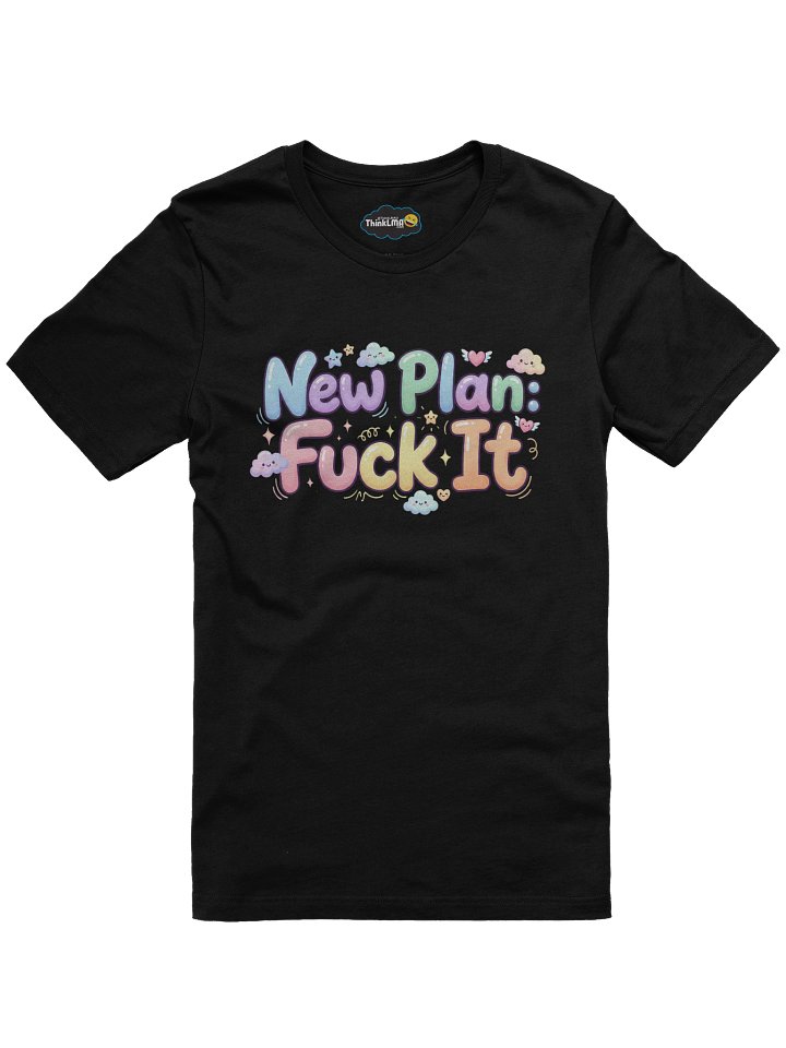 New Plan: F*ck It Kawaii Mood Reset Graphic Tee product image (2)