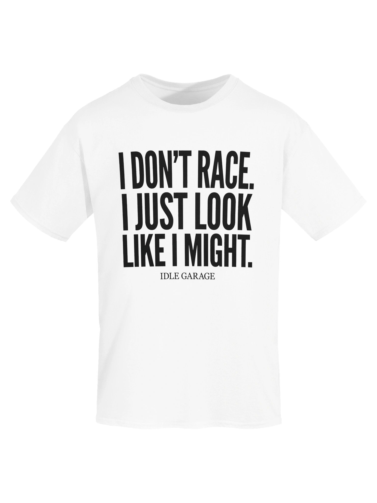 I Don’t Race, Just Look Like I Might tee product image (5)