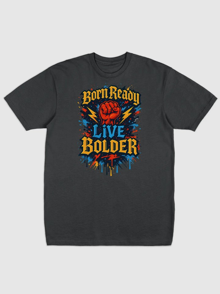 Born Ready Live Bolder Tee product image (4)