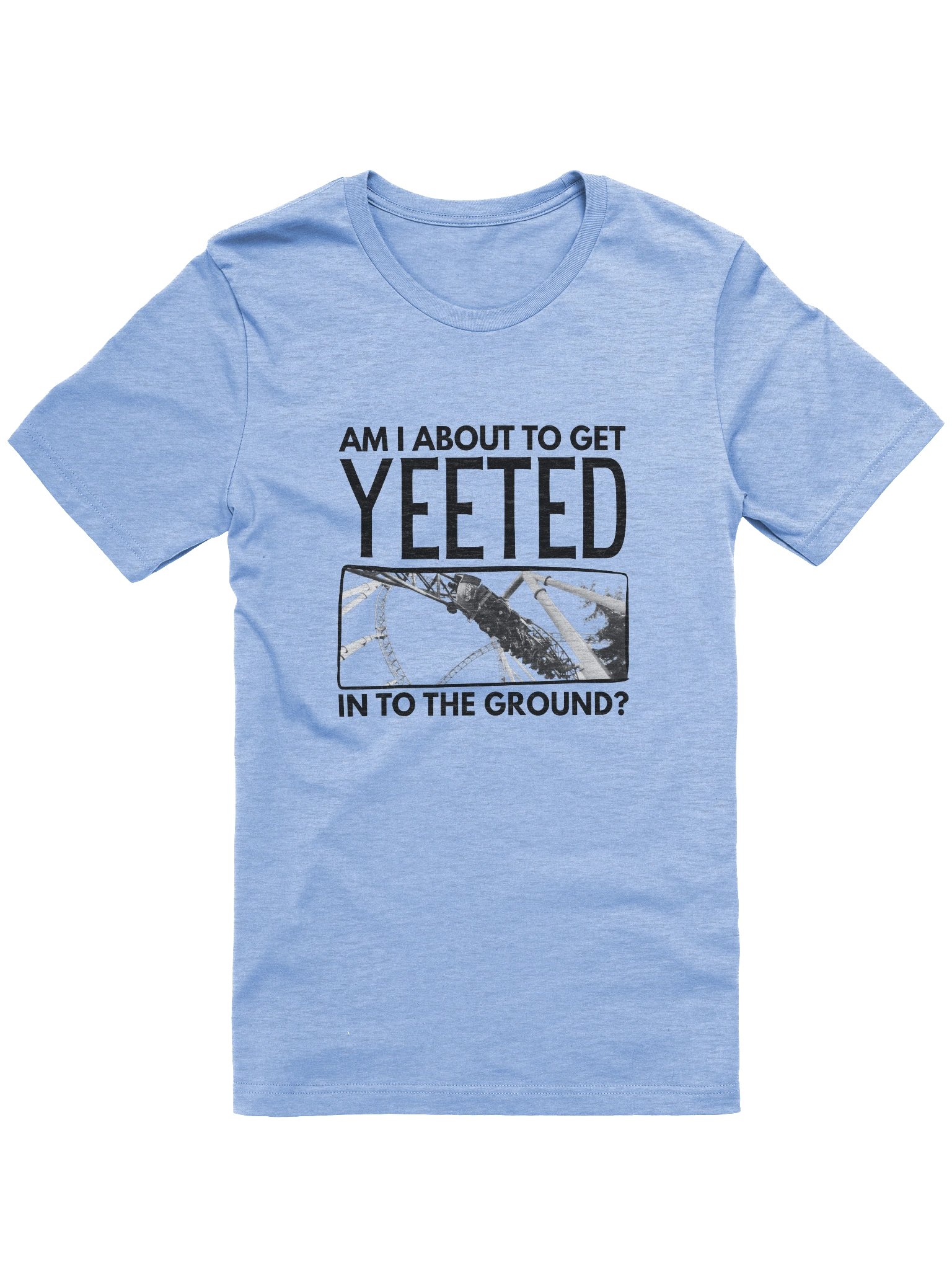 Am I About To Get Yeeted In To The Ground? Light Roller Coaster T-Shirt product image (2)