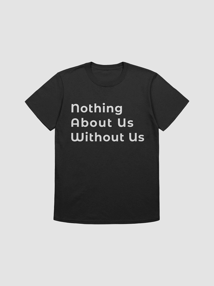 NOTHING ABOUT US WITHOUT US T-SHIRT product image (1)