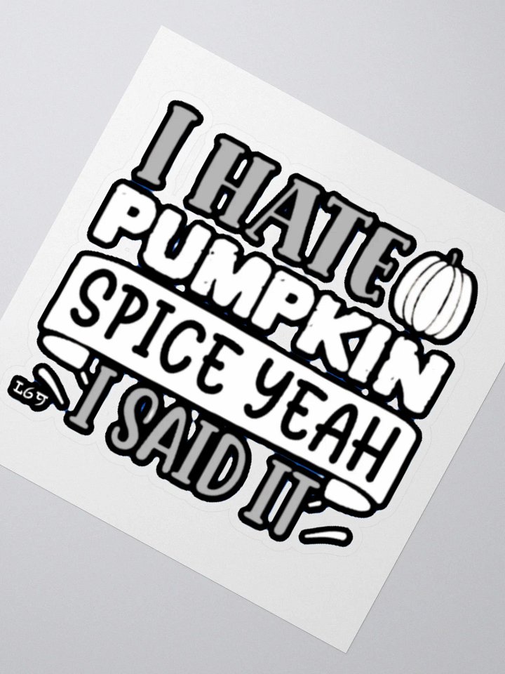 I HATE PUMPKIN SPICE, YEAH I SAID IT product image (5)
