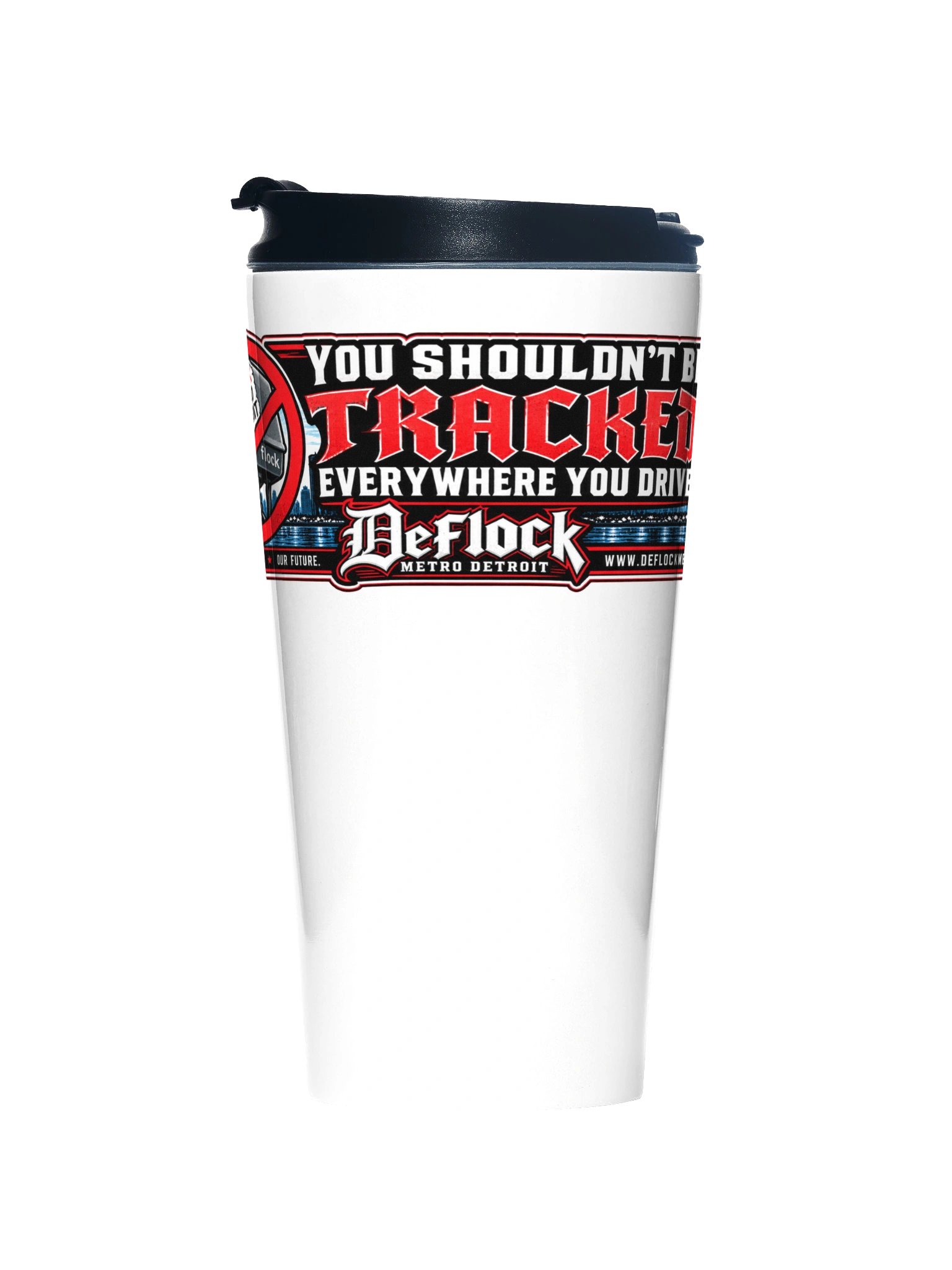 You Shouldn’t Be Tracked Everywhere You Drive Travel Mug product image (1)