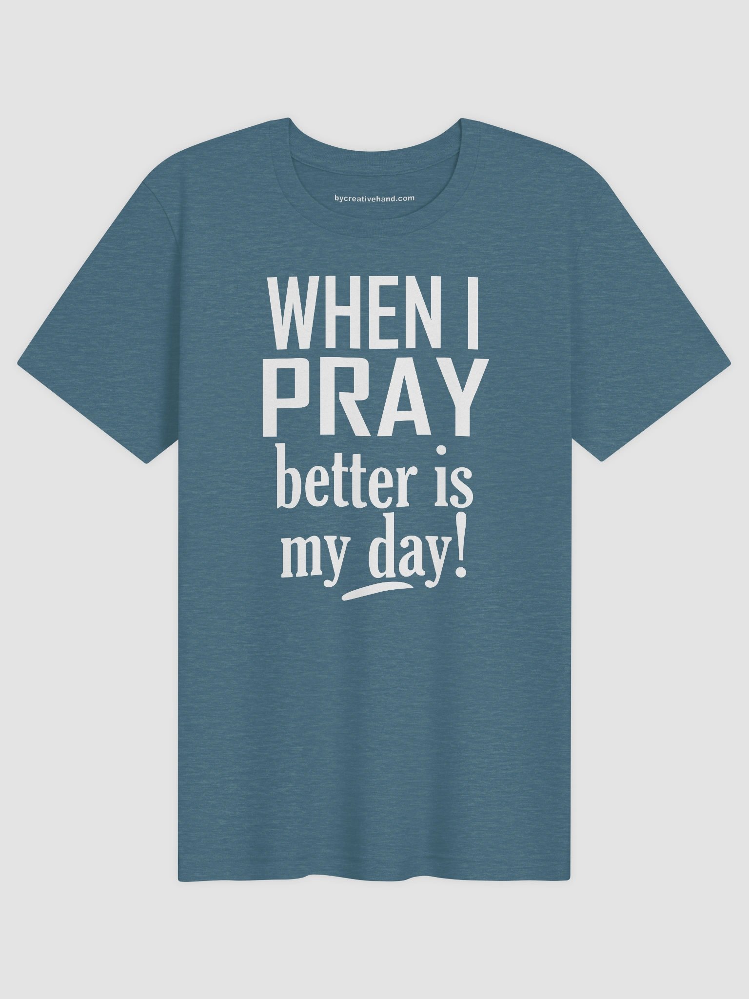 When I Pray Better is My Day T-Shirt WTX product image (1)