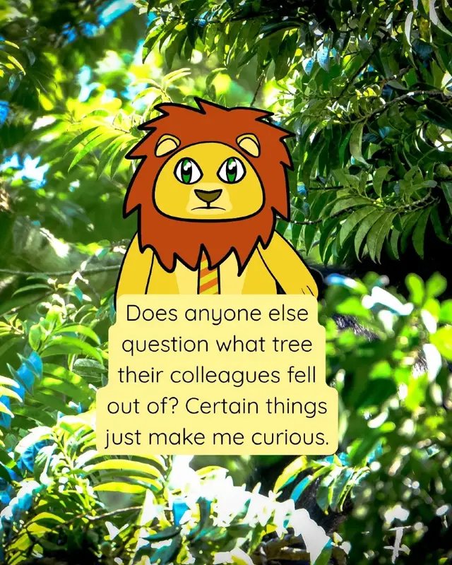 There must be a reason for some of the behaviour. #LonelyLion #Jungle #Coworkers #Office