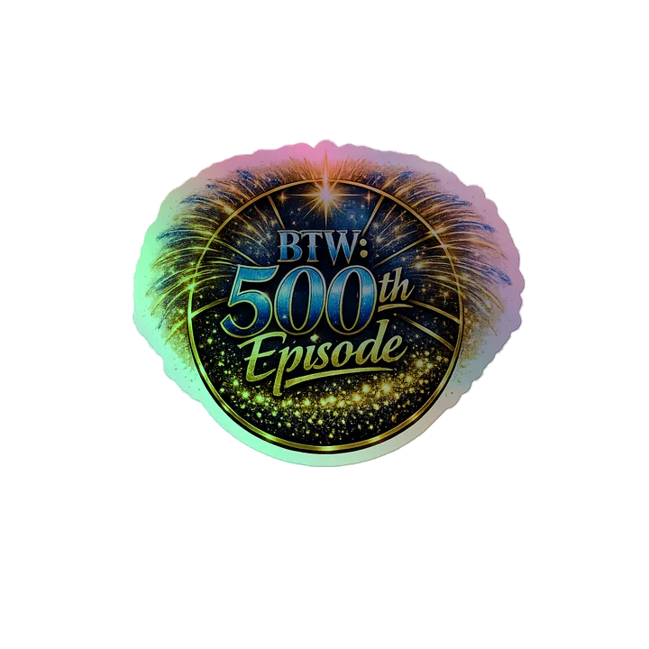 BTW EPISODE 500 STICKERS product image (2)
