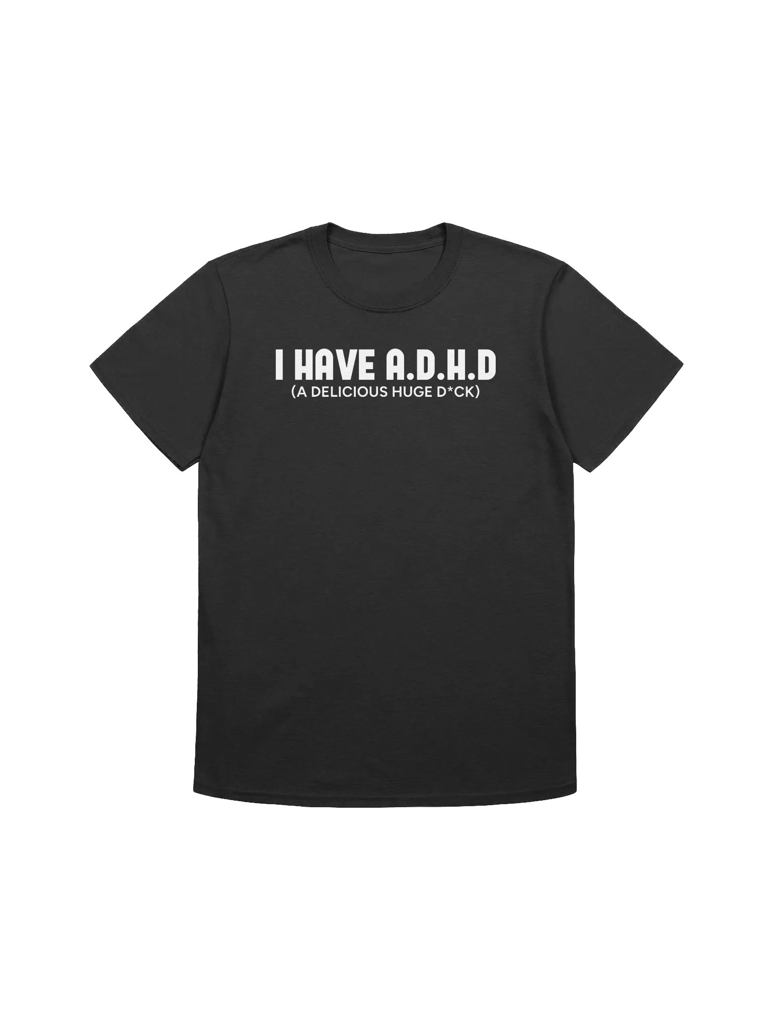 I HAVE A.D.H.D T-Shirt product image (1)