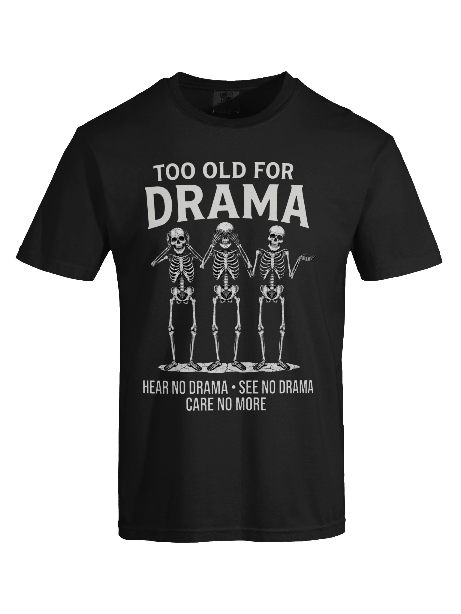 Too Old for Drama Funny Skeleton T-Shirt product image (63)
