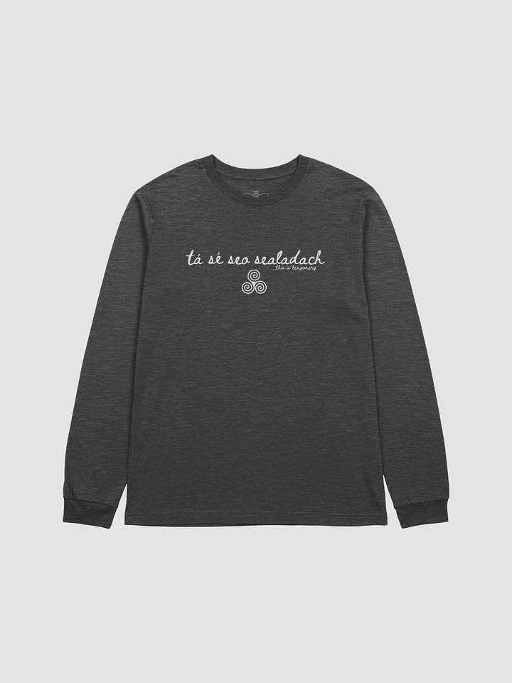 Tá Sé Seo Sealadach (This is Temporary) Long Sleeve Tee product image (1)