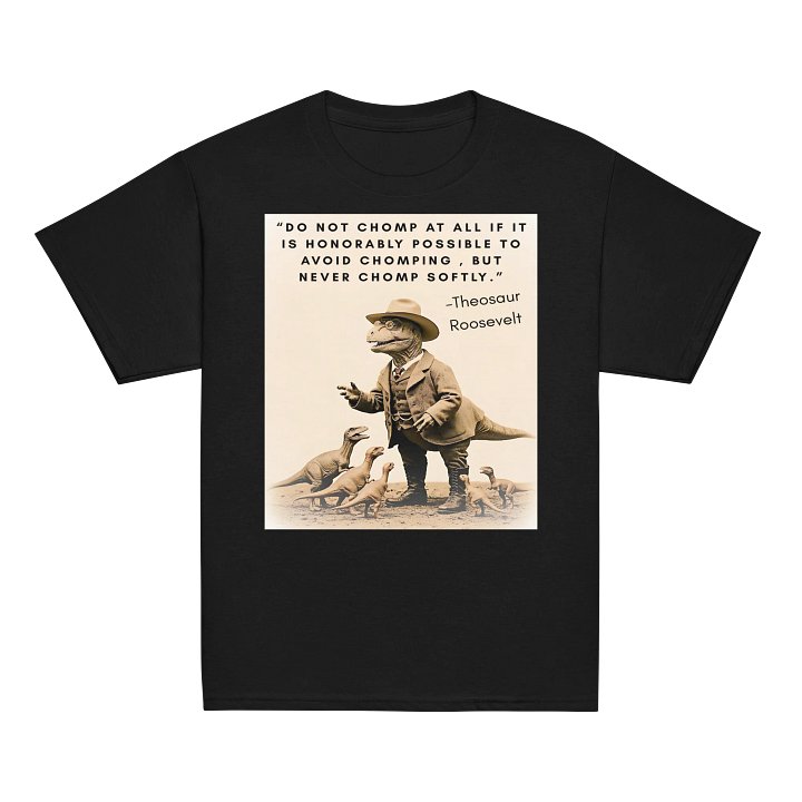 Theosaur Roosevelt - Never Chomp Softly Funny Historical Dino Shirt product image (7)