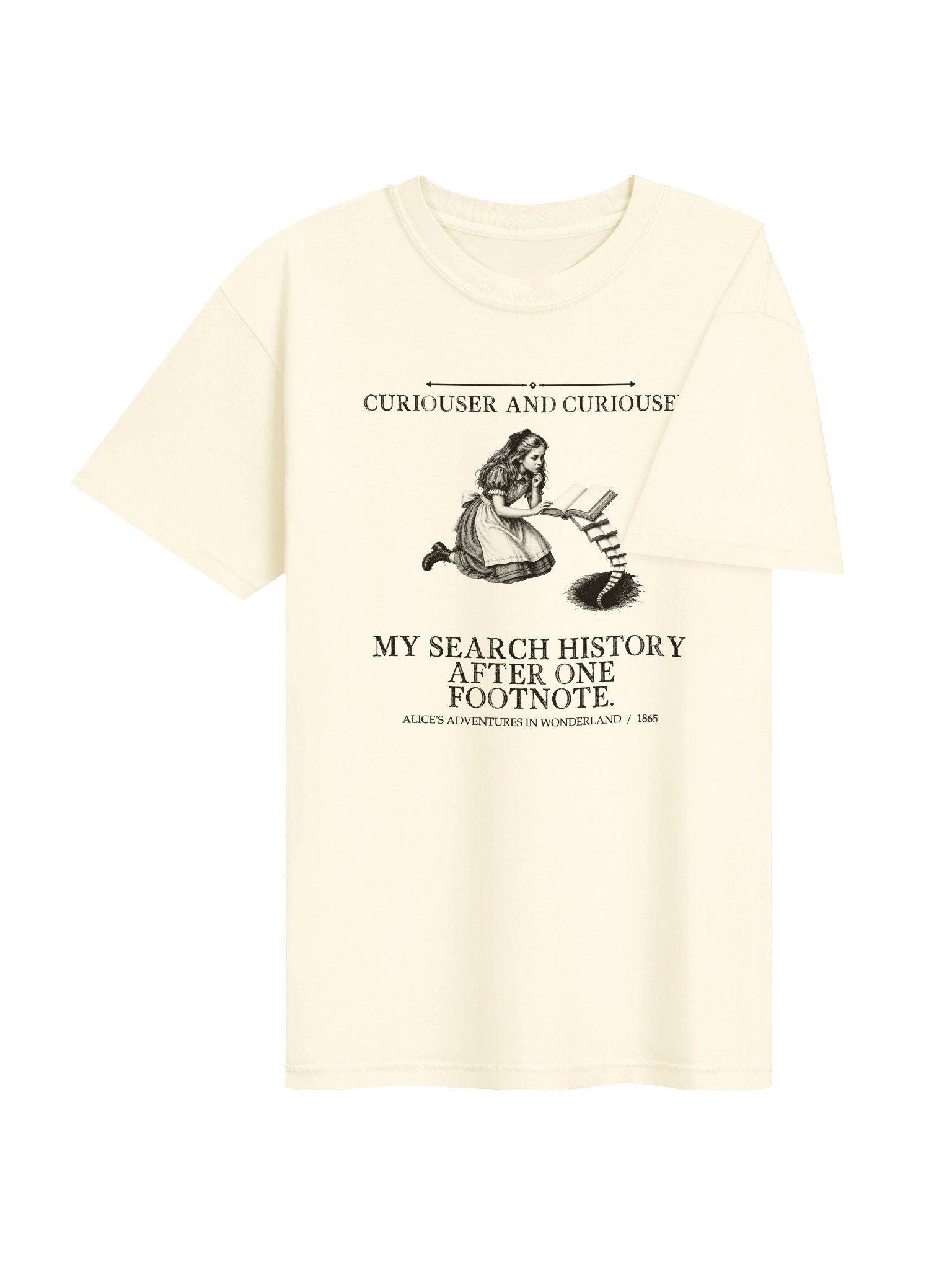 Curiouser Curiouser Search History After One Footnote -- Alices Adventures in Wonderland Tee (Light) product image (13)