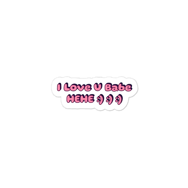 I Love U Babe HEHE :) :) :) Valentine’s Day Sticker. product image (1)