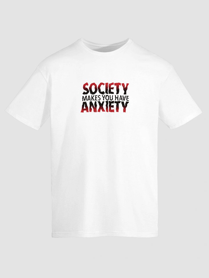 Society Makes You Have Anxiety Unisex Softstyle T-Shirt product image (1)