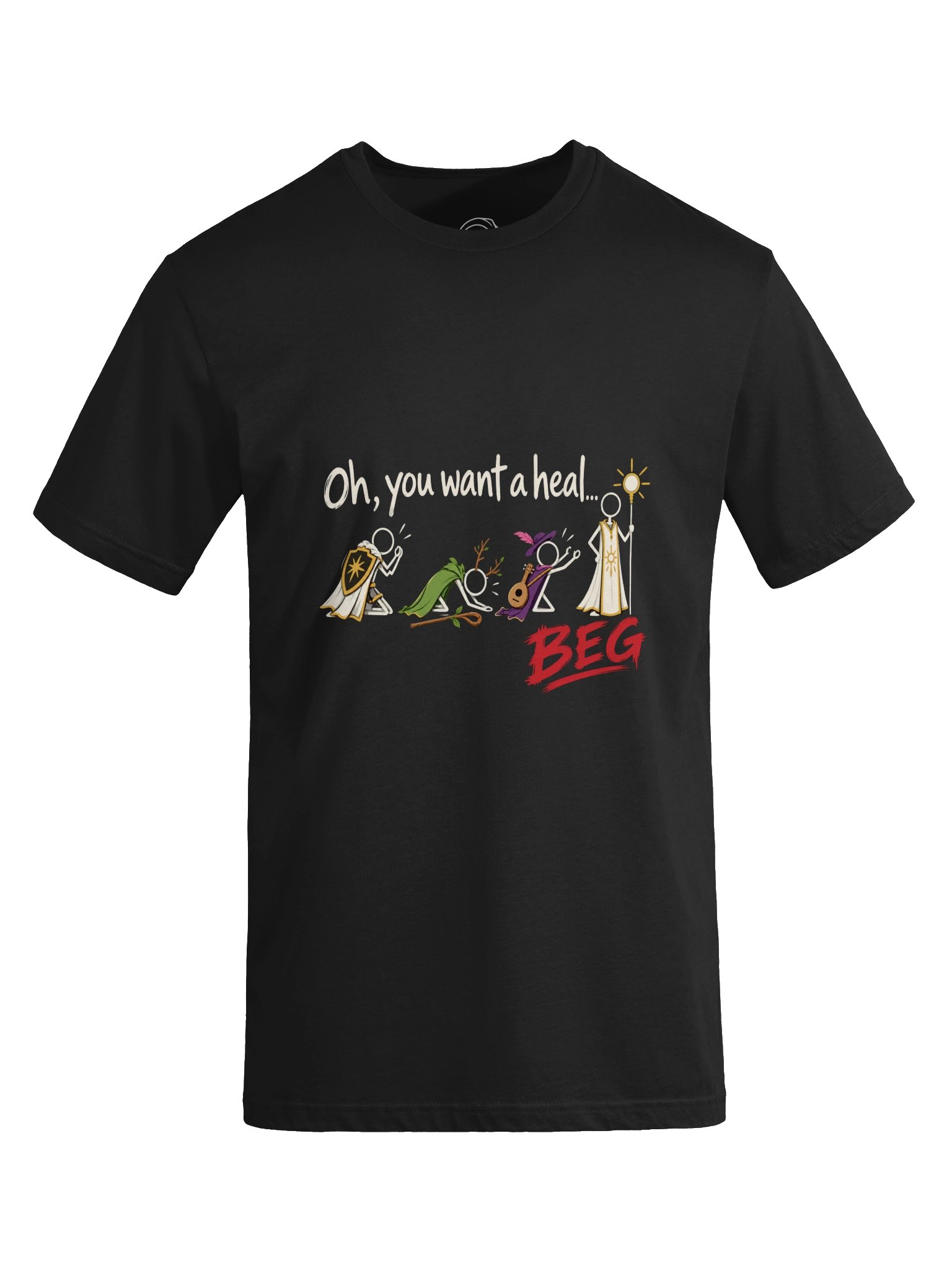 Oh, You Want a Heal... BEG T-Shirt product image (5)