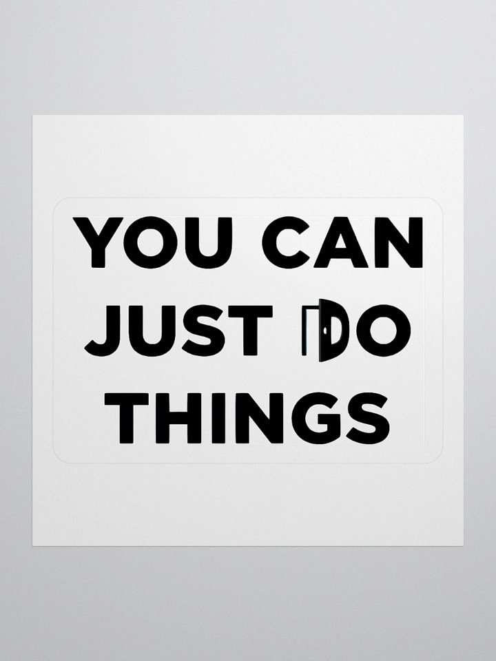 You Can Just Do Things Sticker product image (1)