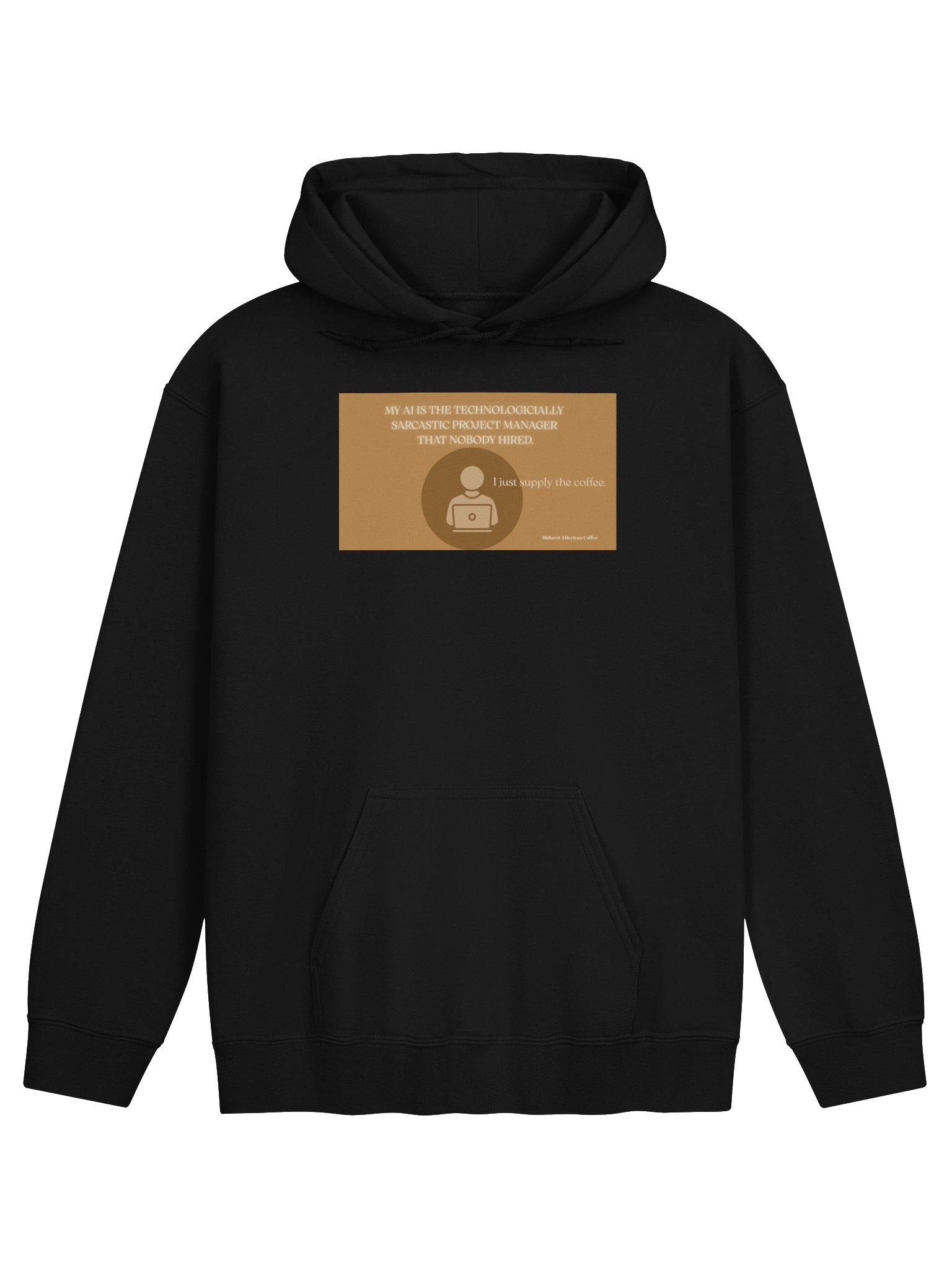Product Name: The Unhired AI Project Manager Premium Hoodie | Midwest American Coffee product image (1)