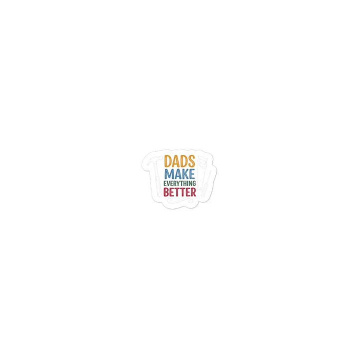 Dads Make Everything Better Sticker product image (1)