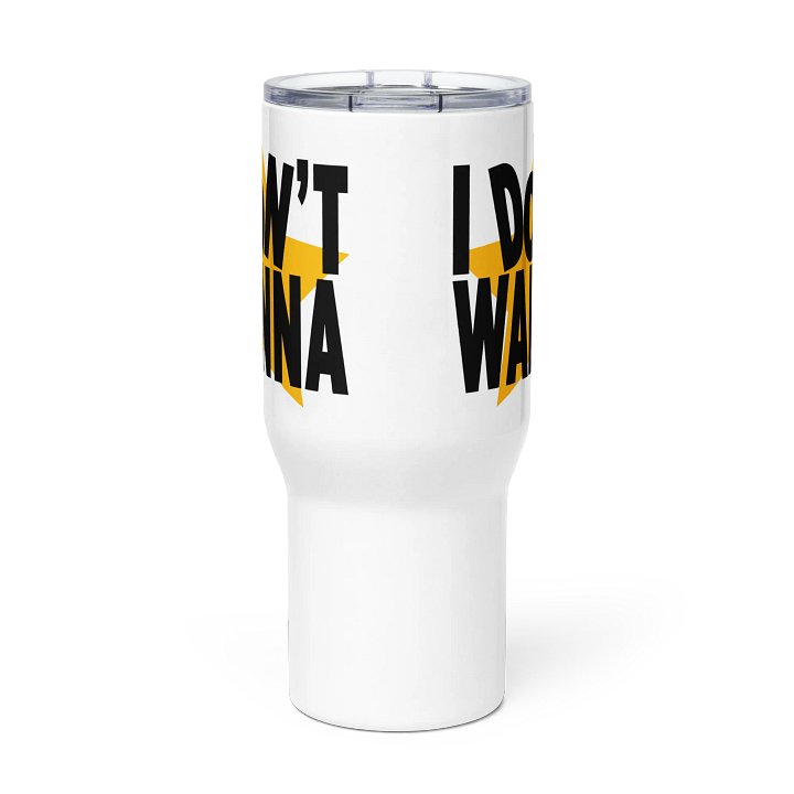 I Don't Wanna Travel Mug | Tasse de voyage product image (2)