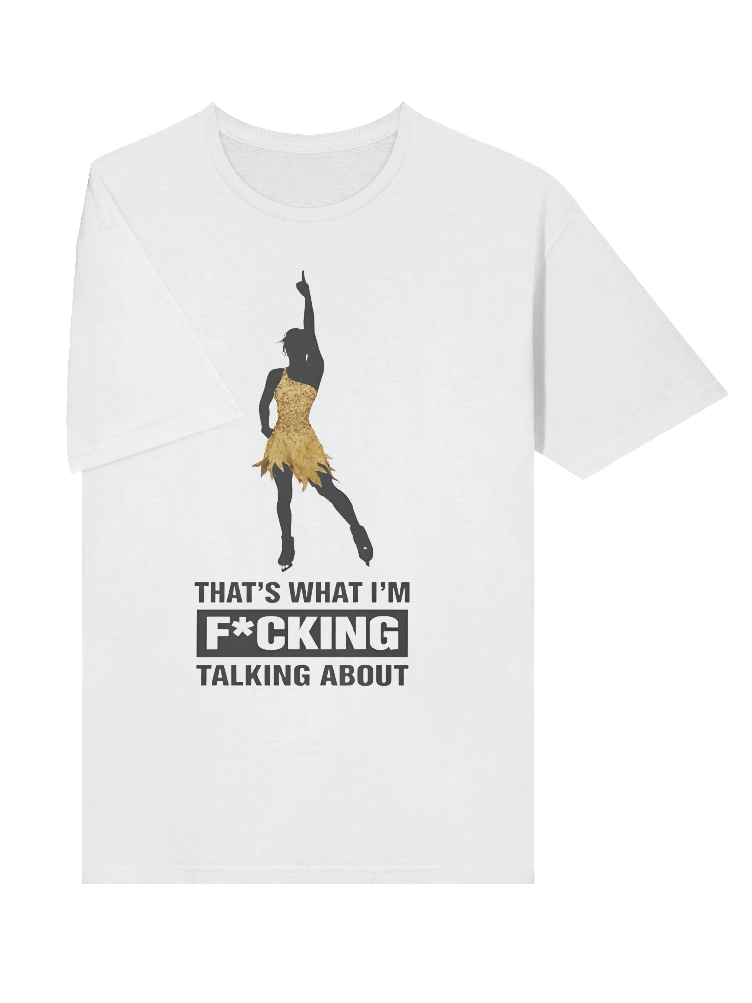 That’s What I’m Fucking Talking About T-Shirt product image (3)