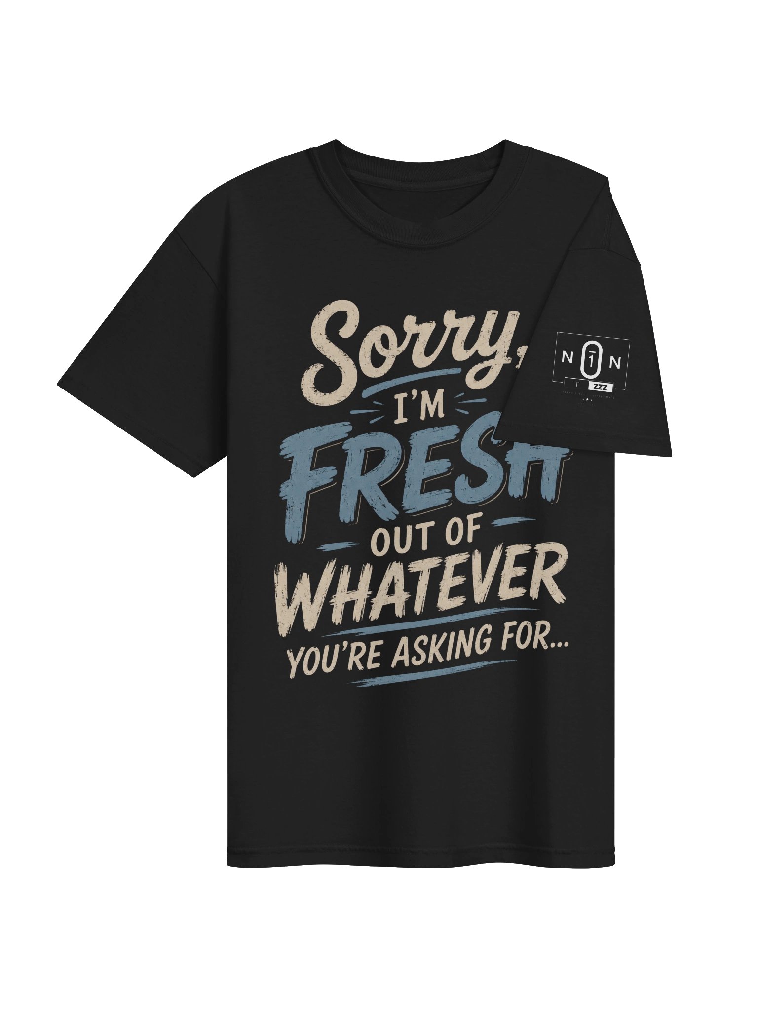 Sorry, I'm Fresh Out of Whatever You're Asking For... product image (4)