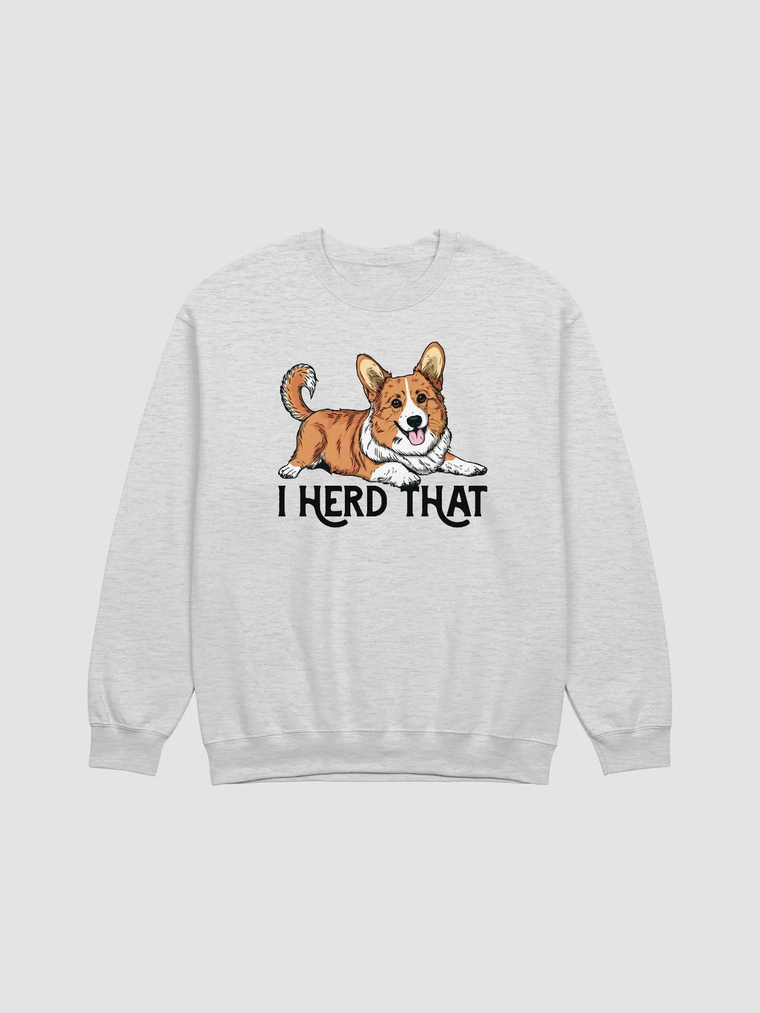 I Herd That Sweatshirt of a Cardigan Welsh Corgi | Funny Shirt for Herding Dog Paw-rents product image (1)