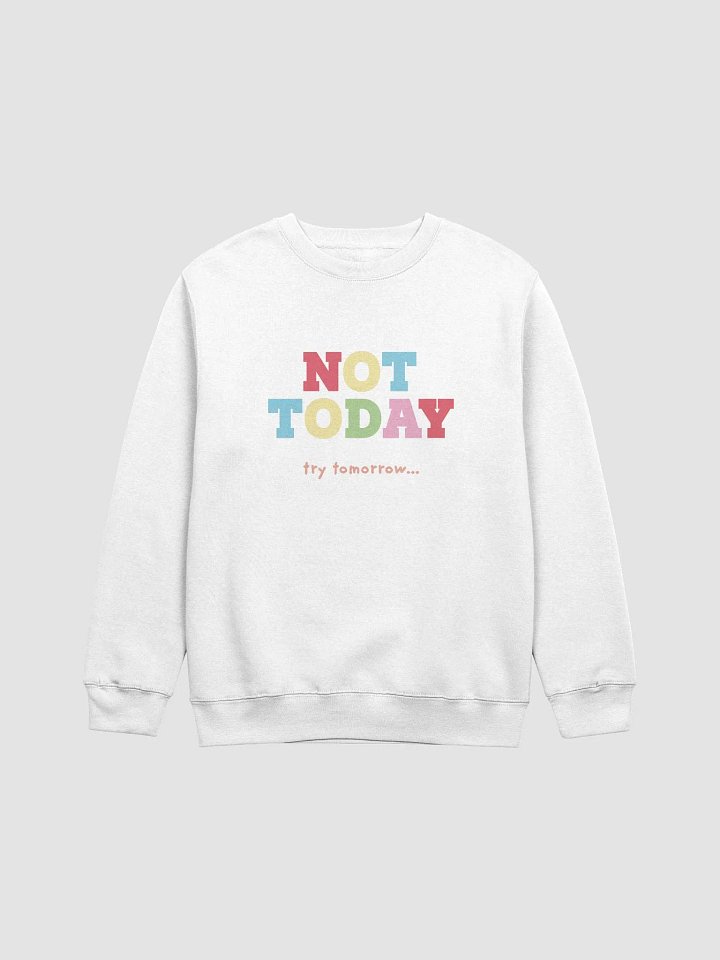 Not Today Crewneck Sweatshirt product image (5)